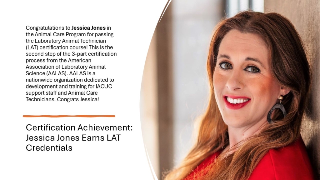 Congratulations to Jessica Jones in the Animal Care Program for passing the Laboratory Animal Technician (LAT) certification course! 